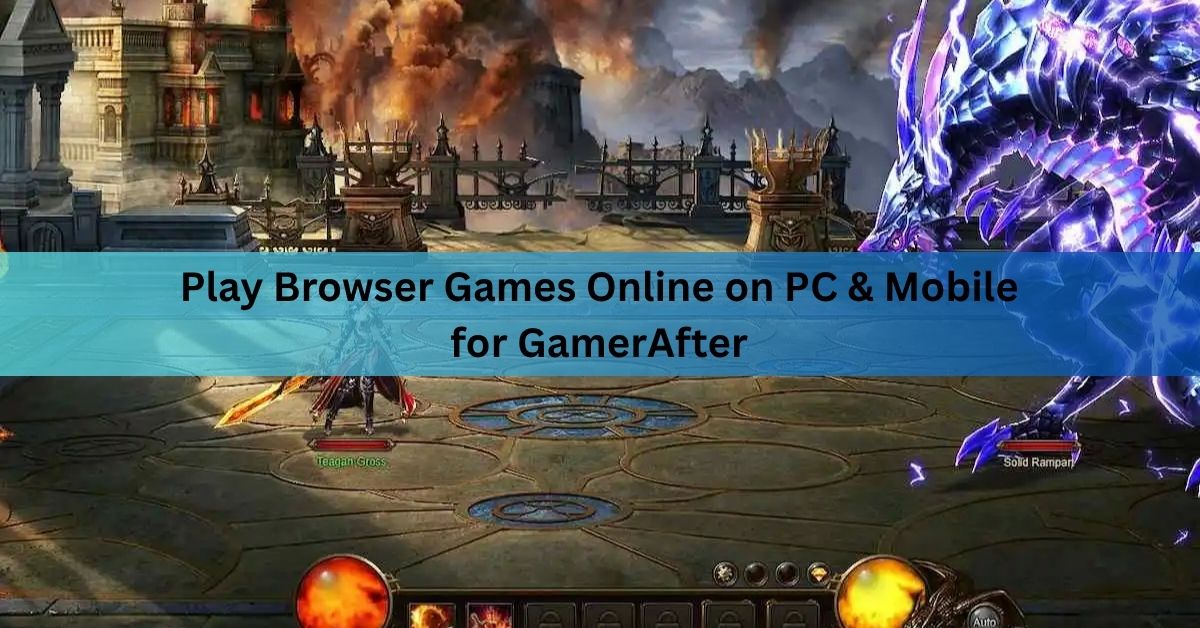 Play Browser Games Online on PC & Mobile for GamerAfter